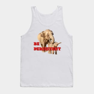 Be Persistent Tank Top